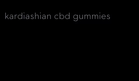 kardiashian cbd gummies