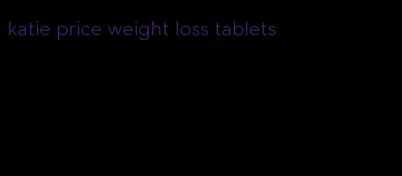 katie price weight loss tablets