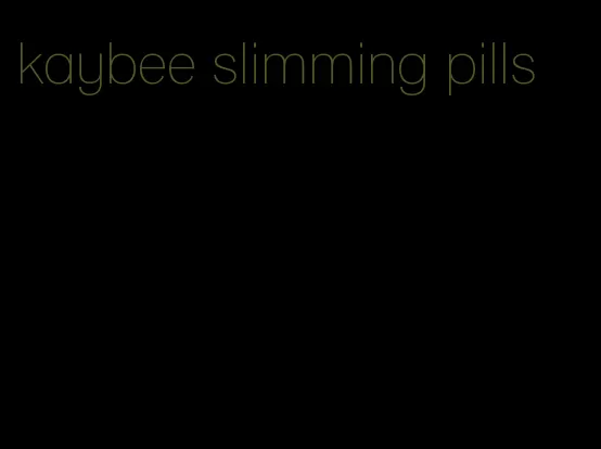 kaybee slimming pills