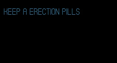 keep a erection pills