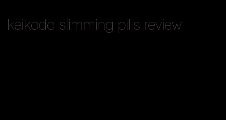 keikoda slimming pills review