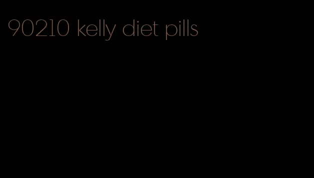 90210 kelly diet pills