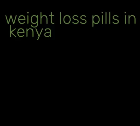 weight loss pills in kenya