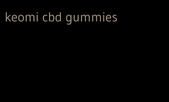 keomi cbd gummies