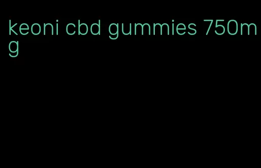 keoni cbd gummies 750mg