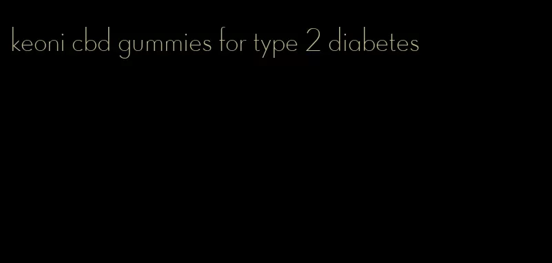 keoni cbd gummies for type 2 diabetes