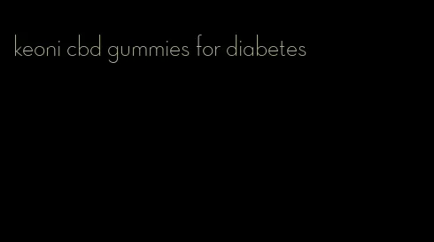 keoni cbd gummies for diabetes