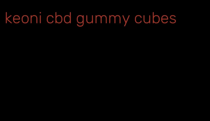 keoni cbd gummy cubes