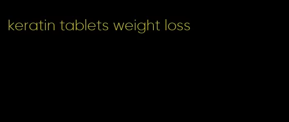 keratin tablets weight loss