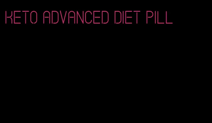 keto advanced diet pill