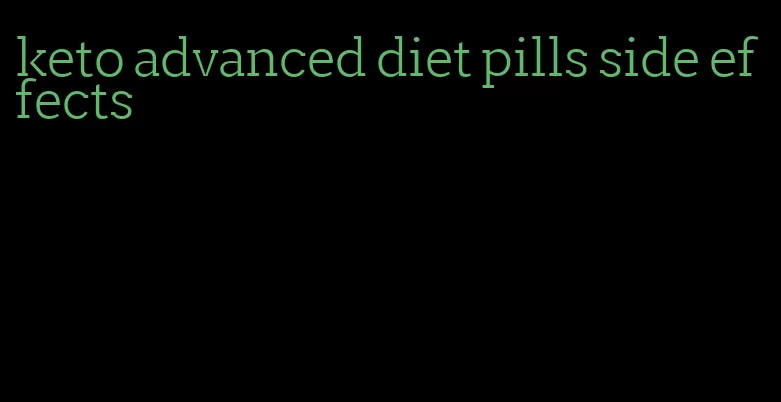 keto advanced diet pills side effects