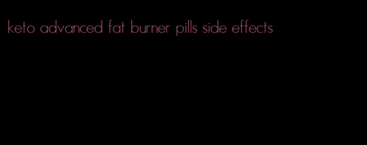 keto advanced fat burner pills side effects