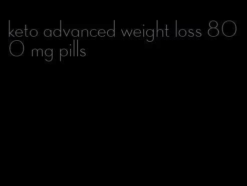 keto advanced weight loss 800 mg pills