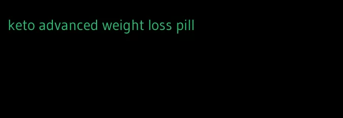 keto advanced weight loss pill