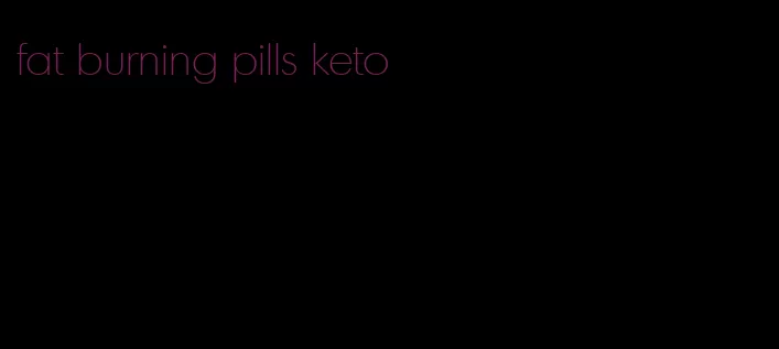 fat burning pills keto