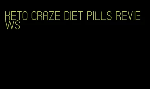 keto craze diet pills reviews