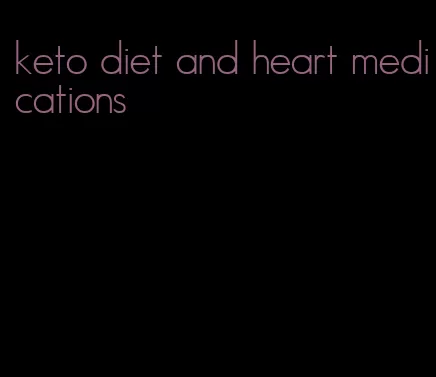 keto diet and heart medications