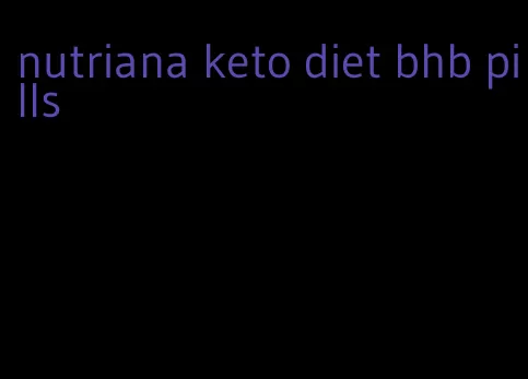 nutriana keto diet bhb pills