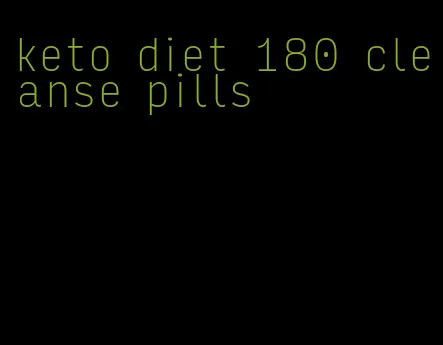 keto diet 180 cleanse pills