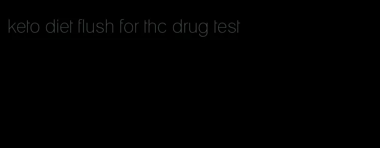 keto diet flush for thc drug test