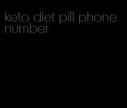 keto diet pill phone number