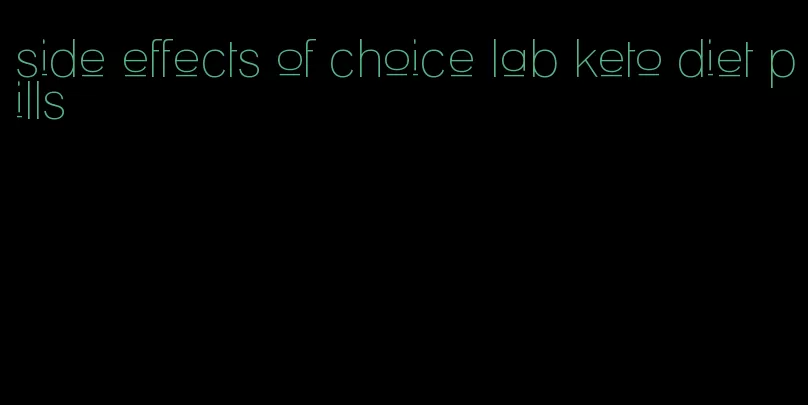 side effects of choice lab keto diet pills