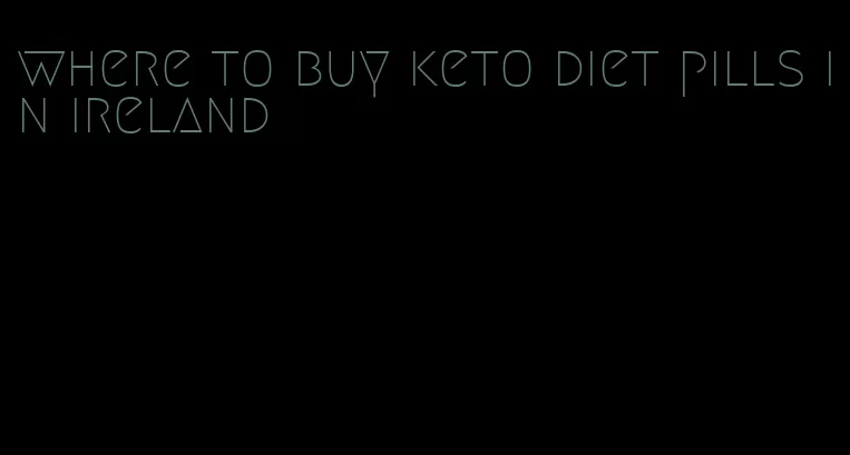 where to buy keto diet pills in ireland