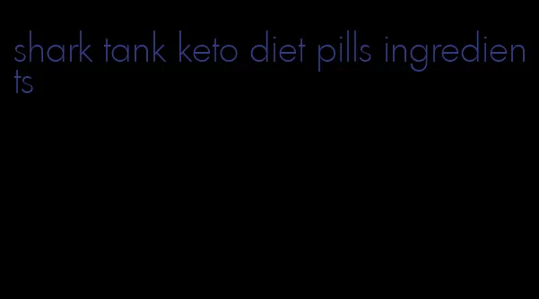 shark tank keto diet pills ingredients