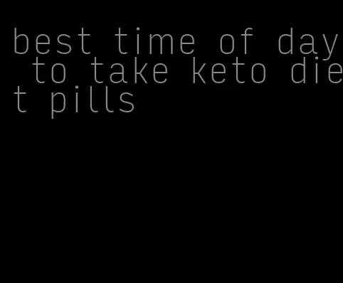 best time of day to take keto diet pills