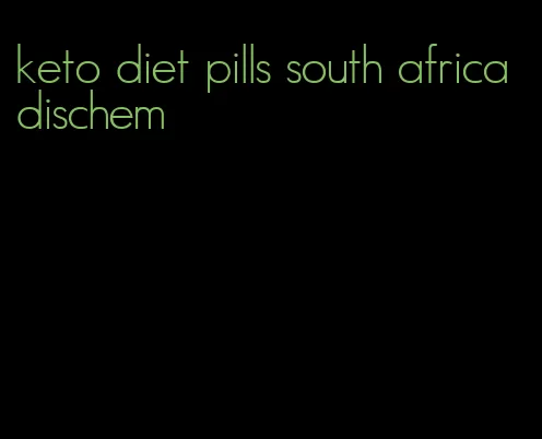 keto diet pills south africa dischem