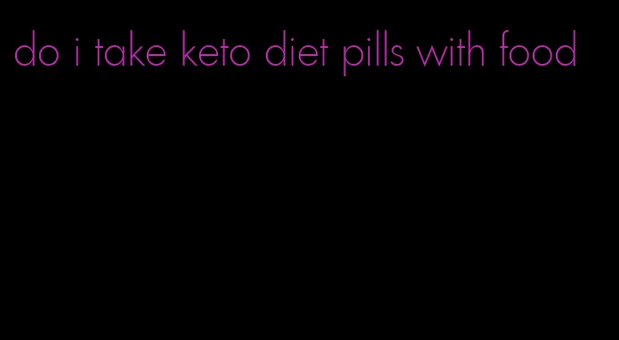 do i take keto diet pills with food