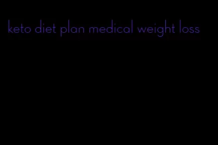 keto diet plan medical weight loss