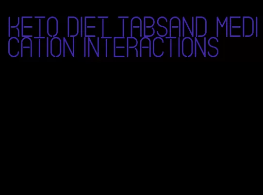 keto diet tabsand medication interactions