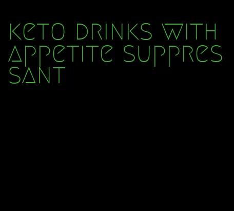 keto drinks with appetite suppressant