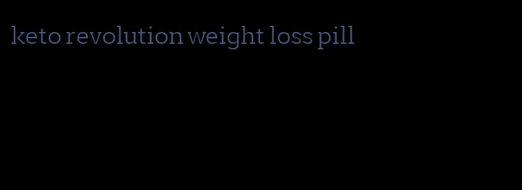 keto revolution weight loss pill