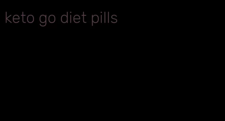 keto go diet pills