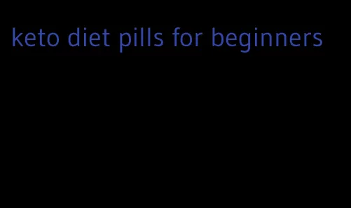 keto diet pills for beginners