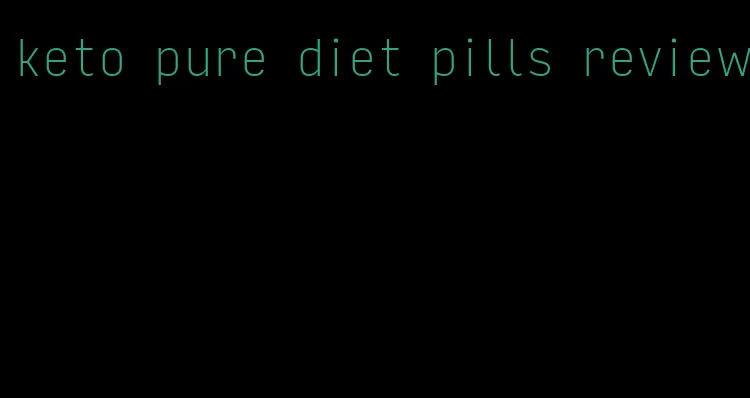 keto pure diet pills review