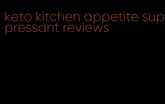 keto kitchen appetite suppressant reviews