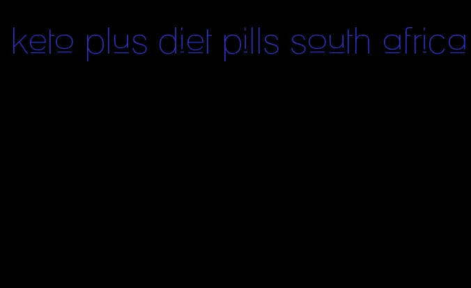 keto plus diet pills south africa