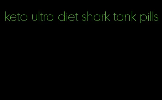 keto ultra diet shark tank pills