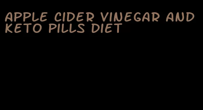 apple cider vinegar and keto pills diet