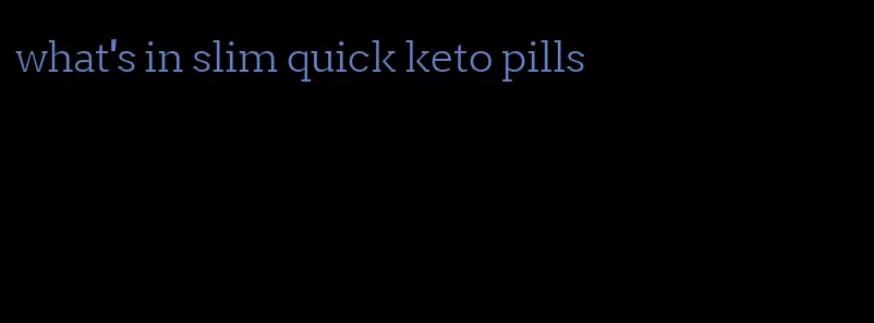 what's in slim quick keto pills