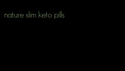 nature slim keto pills