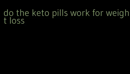 do the keto pills work for weight loss