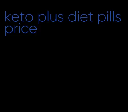 keto plus diet pills price