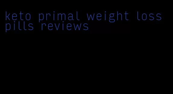 keto primal weight loss pills reviews