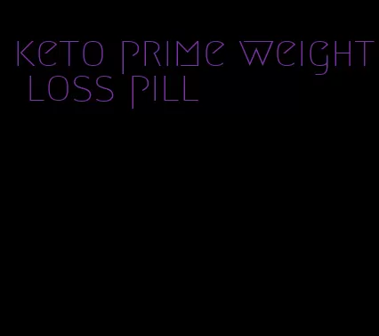 keto prime weight loss pill