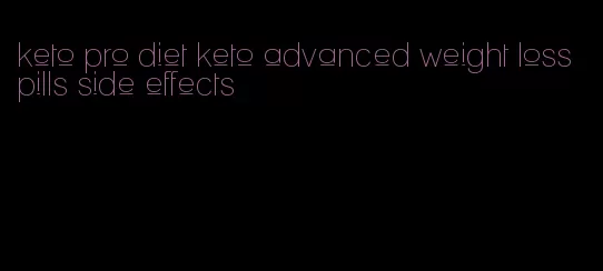 keto pro diet keto advanced weight loss pills side effects