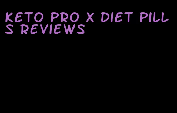 keto pro x diet pills reviews